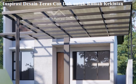 Inspirasi Desain Teras Cor Dak untuk Rumah Kekinian