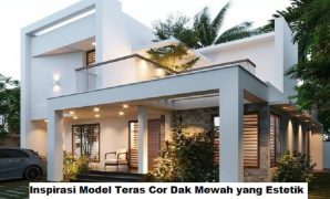 Inspirasi Model Teras Cor Dak Mewah yang Estetik